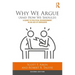 Why We Argue (and How We Should): A Guide to Political Disagreement in an Age of Unreason