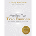 Manifest Your True Essence: Clear Your Blocks, Find Your Joy, Live Your Truth