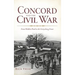 Concord and the Civil War: From Walden Pond to the Gettysburg Front