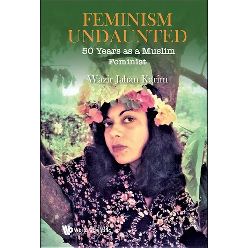 Feminism Undaunted: 50 Years as a Muslim Feminist