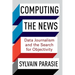 Computing the News: Data Journalism and the Search for Objectivity