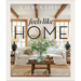 Feels Like Home: Relaxed Interiors for a Meaningful Life