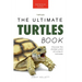 Turtles The Ultimate Turtles Book: Discover the Shelled World of Turtles & Tortoises