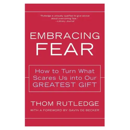Embracing Fear: How to Turn What Scares Us Into Our Greatest Gift