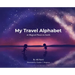 My Travel Alphabet: 26 Magical Places on Earth