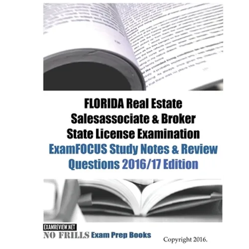FLORIDA Real Estate Salesassociate & Broker State License Examination ExamFOCUS Study Notes & Review Questions 2016/17 Edition