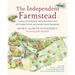 The Independent Farmstead: Growing Soil, Biodiversity, and Nutrient-Dense Food with Grassfed Animals and Intensive Pasture Management