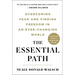 The Essential Path: Overcoming Fear and Finding Freedom in an Ever-Changing World