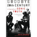 Goodbye 20th Century: A Biography of Sonic Youth