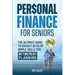 Personal Finance for Seniors: The Ultimate Guide to Quickly Develop Simple Skills for Retirement Planning