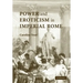 Power and Eroticism in Imperial Rome