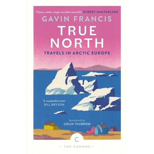 True North: Travels in Arctic Europe
