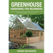 Greenhouse Gardening for Beginners: An Extensive Guide Including a Step by Step Process to Build your Greenhouse System and Grow Healthy Vegetables, F