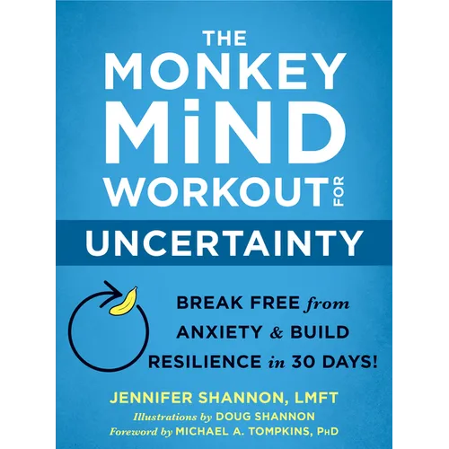 The Monkey Mind Workout for Uncertainty: Break Free from Anxiety and Build Resilience in 30 Days!