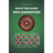 Win at the Casino 100% Guaranteed