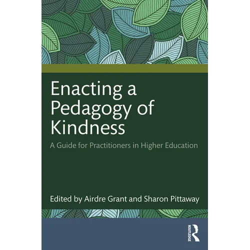 Enacting a Pedagogy of Kindness: A Guide for Practitioners in Higher Education