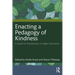 Enacting a Pedagogy of Kindness: A Guide for Practitioners in Higher Education