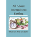 All About Intermittent Fasting: What Is It, And Is It Safe?: Nutrition Guide For Weight Loss