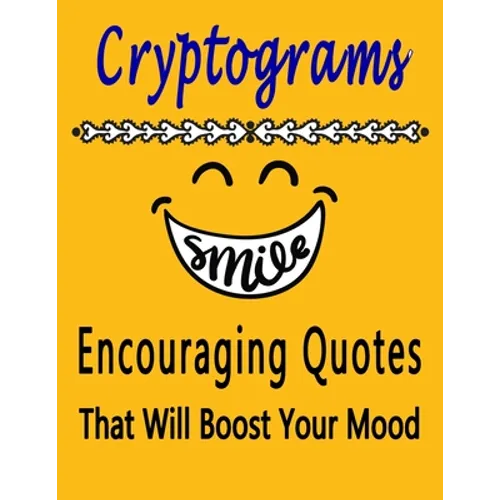 Cryptograms: 100 cryptograms puzzle books for adults large print, Encouraging Quotes That Will Boost Your Mood