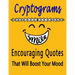Cryptograms: 100 cryptograms puzzle books for adults large print, Encouraging Quotes That Will Boost Your Mood