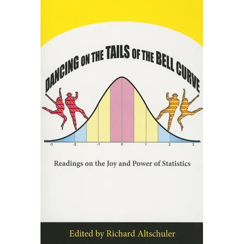 Dancing on the Tails of the Bell Curve: Readings on the Joy and Power of Statistics