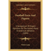 Football Facts And Figures: A Symposium Of Expert Opinions On The Game's Place In American Athletics (1894)