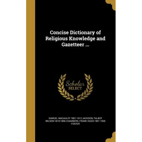 Concise Dictionary of Religious Knowledge and Gazetteer ...