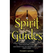 Spirit Guides: Learn How to Contact and Communicate with Your Spirit Guides!