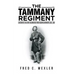 The Tammany Regiment: A History of the Forty-Second New York Volunteer Infantry, 1861-1864