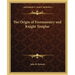 The Origin of Freemasonry and Knight Templar
