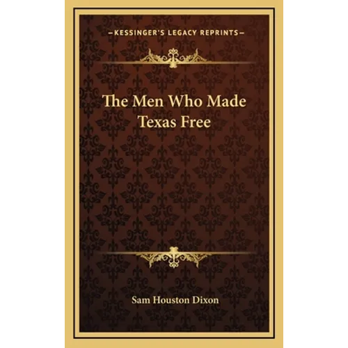 The Men Who Made Texas Free