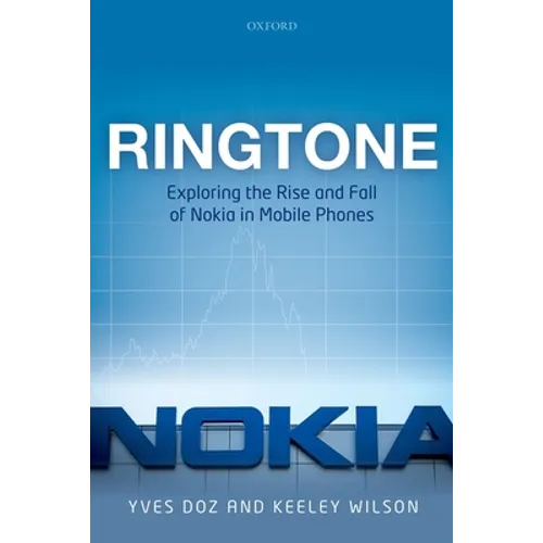 Ringtone: Exploring the Rise and Fall of Nokia in Mobile Phones