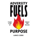Adversity Fuels Purpose: Create a Life of Impact and Success