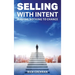 Selling with Intent: Leave nothing to Chance