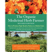The Organic Medicinal Herb Farmer, Revised Edition: How to Produce High-Quality Herbs on a Market Scale
