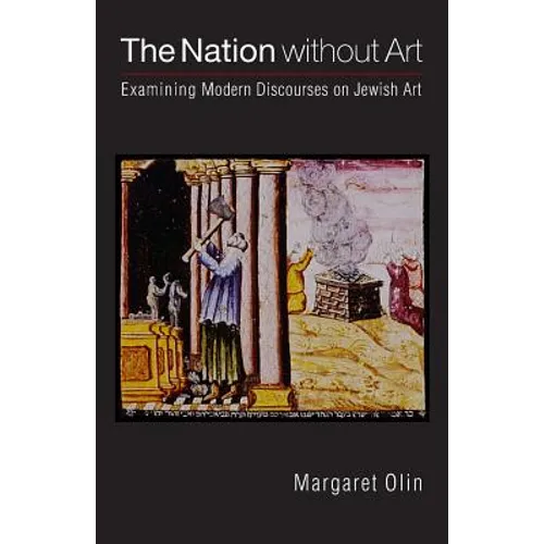 The Nation Without Art: Examining Modern Discourses on Jewish Art