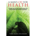 A Man's Cry For Health: A holistic look at a man's mental, physical, and spiritual health from a woman's perspective