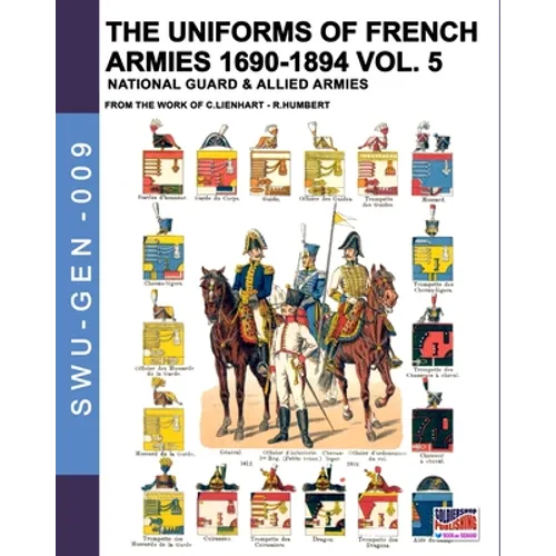The uniforms of French armies 1690-1894 - Vol. 5: National guard and allied armies