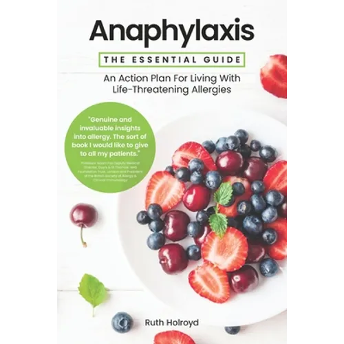Anaphylaxis: The Essential Guide: An Action Plan For Living With Life-Threatening Allergies