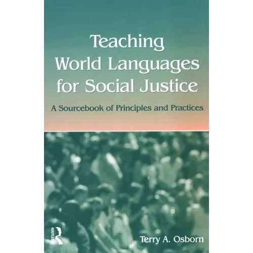 Teaching World Languages for Social Justice: A Sourcebook of Principles and Practices