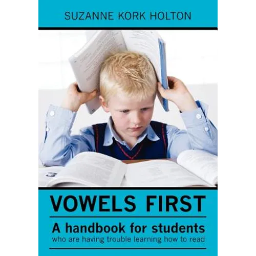 Vowels First: A handbook for students who are having trouble learning how to read
