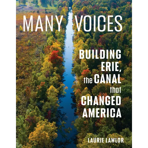 Many Voices: Building Erie, the Canal That Changed America