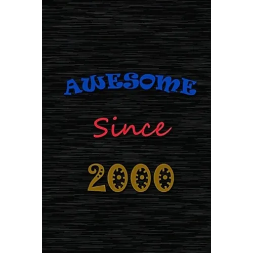 awesome since 2000: Birthday Gift for 20 Year Old Men and Women, (120 pages)
