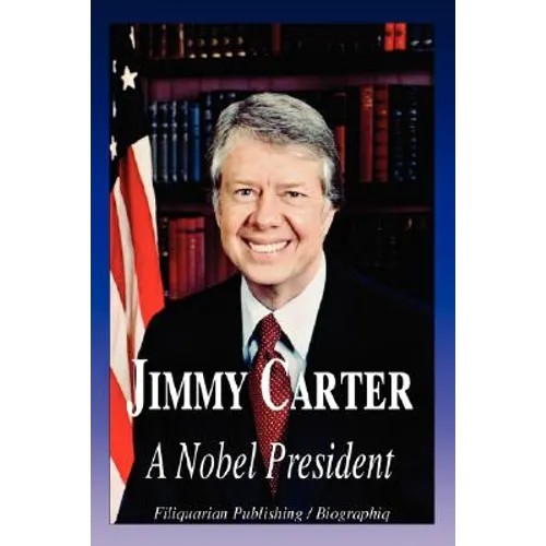 Jimmy Carter - A Nobel President (Biography)