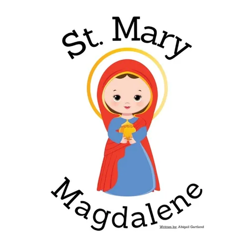 St. Mary Magdalene - Children's Christian Book - Lives of the Saints