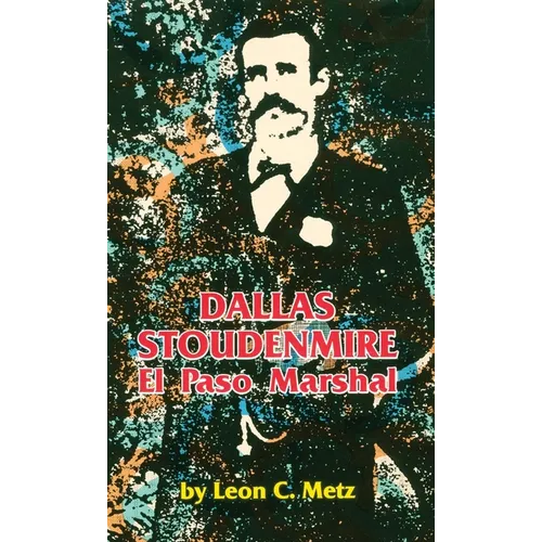 Dallas Stoudenmire: El Paso Marshal Volume 53