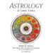 Astrology: A Cosmic Science: The Classic Work on Spiritual Astrology