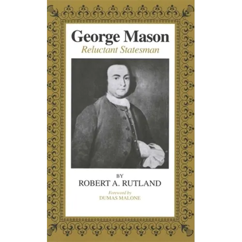 George Mason: Reluctant Statesman