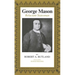 George Mason: Reluctant Statesman