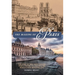 The Making of Paris: The Story of How Paris Evolved from a Fishing Village into the World's Most Beautiful City